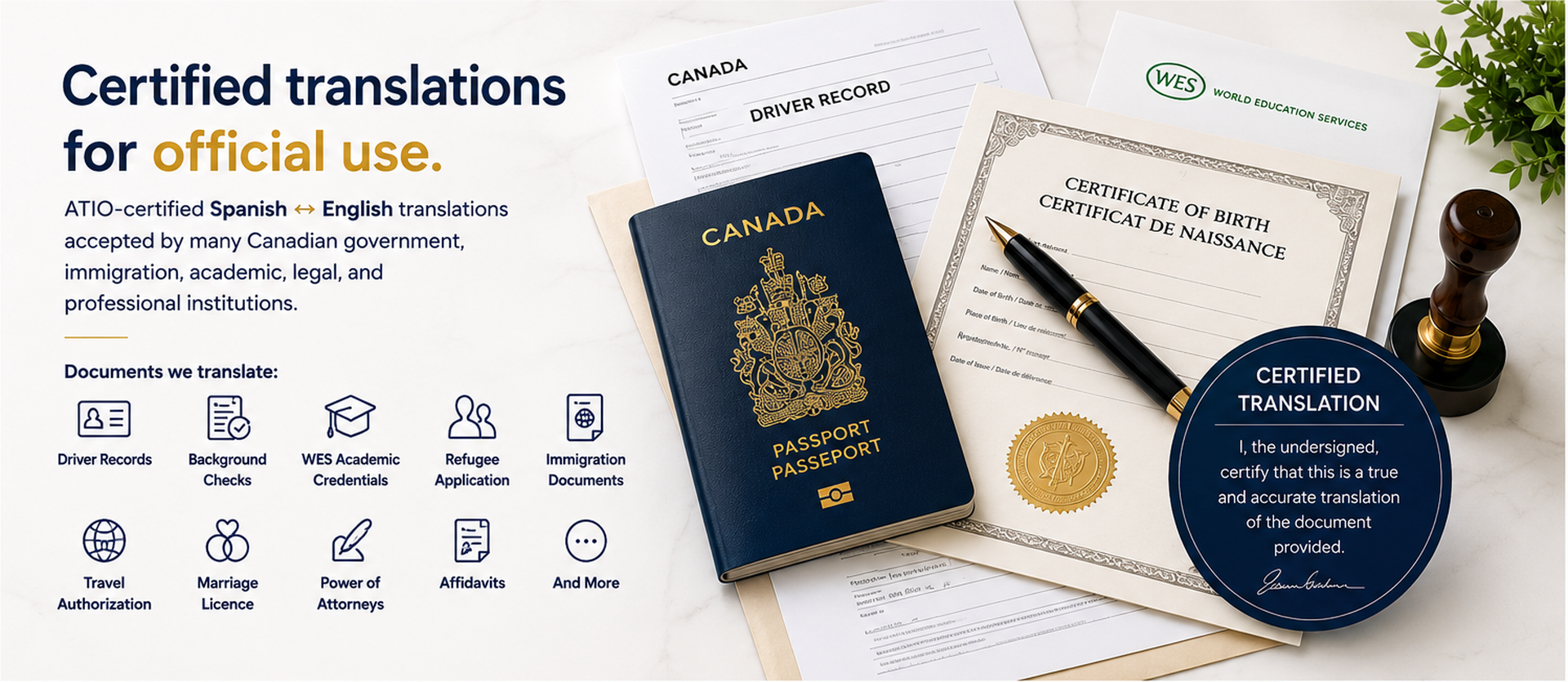 Certified translations for official use, including driver records, background checks, WES academic credentials, refugee applications, immigration documents, travel authorizations, marriage licences, powers of attorney, affidavits, passports and certificates.